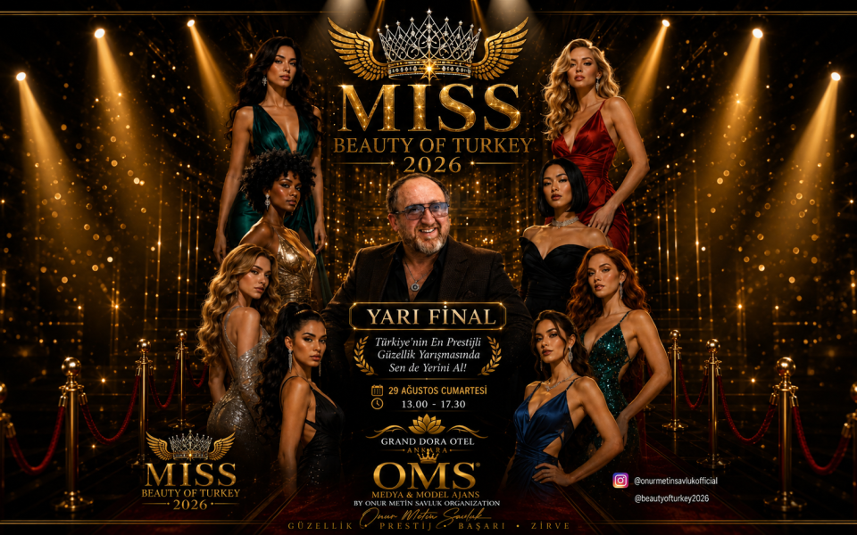 Miss Beauty Of Turkey 2026’da Yarı Final Heyecanı Ankara’ya Taşınıyor